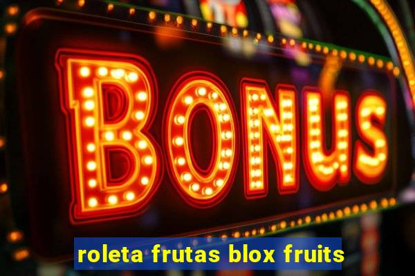 roleta frutas blox fruits